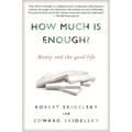 How Much is Enough?: Money and the Good Life - Paperback