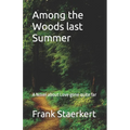 Among the Woods last Summer: A Novel about Love gone quite far - Paperback
