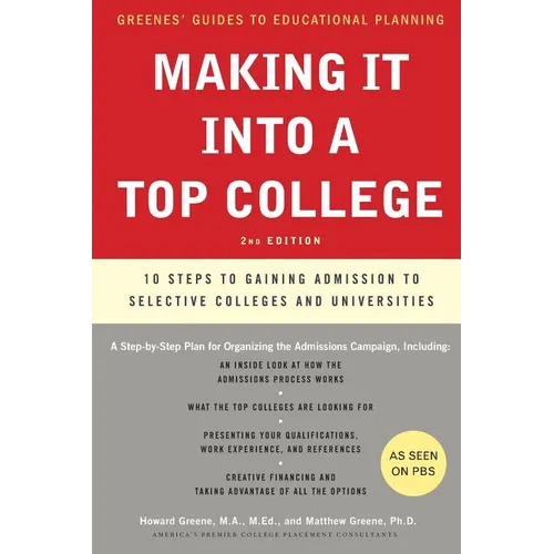 Making It Into a Top College: 10 Steps to Gaining Admission to Selective Colleges and Universities - Paperback