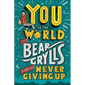 You Vs the World: The Bear Grylls Guide to Never Giving Up - Hardcover