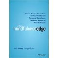 The Mindfulness Edge: How to Rewire Your Brain for Leadership and Personal Excellence Without Adding to Your Schedule - Hardcover