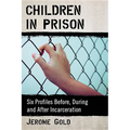 Children in Prison: Six Profiles Before, During and After Incarceration - Paperback