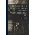 History of the Eighth Regiment Vermont Volunteers. 1861-1865 - Paperback