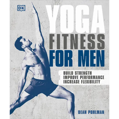 Yoga Fitness for Men: Build Strength, Improve Performance, and Increase Flexibility - Paperback