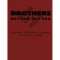 Brothers Beyond the Sea: National Socialism in Canada - Paperback