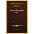 Polar Colonization (1879) - Paperback