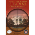 My Father Killed President John F. Kennedy: A Memoir: Revised Edition - Paperback
