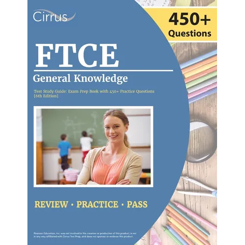 FTCE General Knowledge Test Study Guide 2022-2023: Florida Teacher Certification Examination Book with 450+ Practice Questions [6th Edition] - Paperback