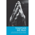 Together We Pray: Pray Now Prayers, Devotions, Blessings and Reflections on 'The Sound of Prayer' - Paperback