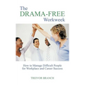 The Drama-Free Workweek: How to Manage Difficult People for Workplace and Career Success - Paperback