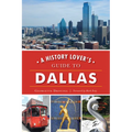 A History Lover's Guide to Dallas - Paperback