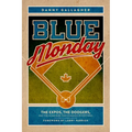 Blue Monday: The Expos, the Dodgers, and the Home Run That Changed Everything - Paperback