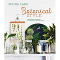 Botanical Style: Inspirational Decorating with Nature, Plants and Florals - Hardcover