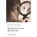 Passing: When People Can't Be Who They Are - Paperback