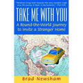 Take Me with You: A Round-The-World Journey to Invite a Stranger Home - Paperback