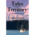 Tales from the Territory: Stories of Southeast Alaska - Paperback