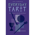 Everyday Tarot: Using the Cards to Make Better Life Decisions (Revised) - Paperback