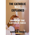 The Catholic Mass Explained: Order of the holy Mass - Paperback