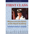 First Class: Women Join the Ranks at the Naval Academy - Paperback