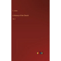 A History of the Church: Vol. I - Hardcover