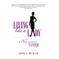 Living Like a Lady When You Have Cancer - Hardcover