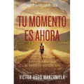 The Tu momento es ahora: 3 pasos para que el ��xito te suceda a ti - Paperback