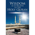 Wisdom as It Relates to the Holy Quran - Paperback