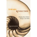Inward Revolution: Bringing about Radical Change in the World - Paperback