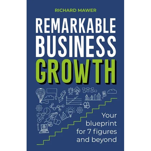 Remarkable Business Growth: Your Blueprint for 7 Figures and Beyond - Paperback
