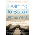 Learning to Speak Alzheimer's: A Groundbreaking Approach for Everyone Dealing with the Disease - Paperback