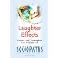 Laughter Effects: Humor and Inspiration for Victims of Sociopaths - Paperback