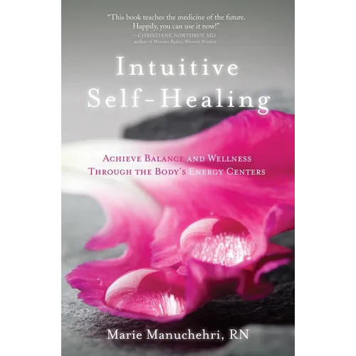 Intuitive Self-Healing: Achieve Balance and Wellness Through the Body's Energy Centers - Paperback