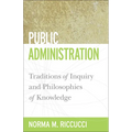 Public Administration: Traditions of Inquiry and Philosophies of Knowledge - Paperback