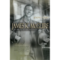 James K. McGuire: Boy Mayor and Irish Nationalist - Hardcover