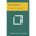 Mental Hygiene: The Dynamics Of Adjustment - Hardcover