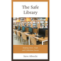 The Safe Library: Keeping Users, Staff, and Collections Secure - Paperback