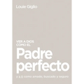 Ver a Dios Como El Padre Perfecto...: Y a Ti Como Amado, Buscado Y Seguro - Paperback