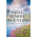 Faith to Remove Mountains - Paperback