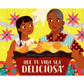 Que Tu Vida Sea Deliciosa / May Your Life Be Deliciosa - Hardcover