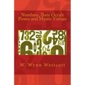 Numbers, Their Occult Power and Mystic Virtues - Paperback