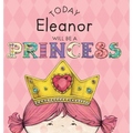Today Eleanor Will Be a Princess - Hardcover