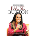 Release the Pause Button - Hardcover
