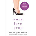 The Work, Love, Pray: Practical Wisdom for Professional Christian Women and Those Who Want to Understand Them - Paperback
