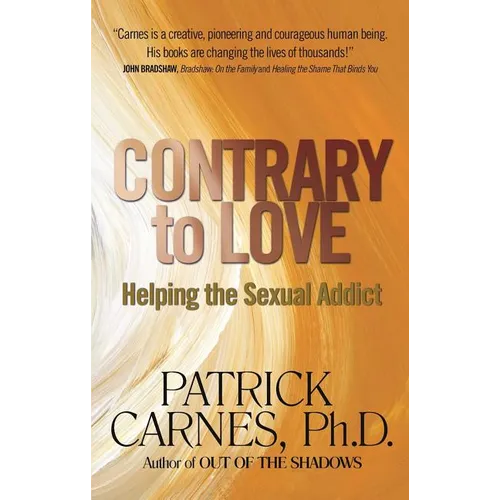 Contrary to Love: Helping the Sexual Addict - Paperback