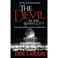 The Devil in the White City: Murder, Magic, and Madness at the Fair That Changed America - Paperback
