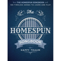 The Homespun Songbook: 100 Timeless Songs to Learn and Play - Paperback