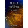 Temple at the Center of Time: Newton's Bible Codex Deciphered and the Year 2012 - Paperback