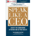 Speak Like a Ceo: Secrets for Commanding Attention and Getting Results - Paperback