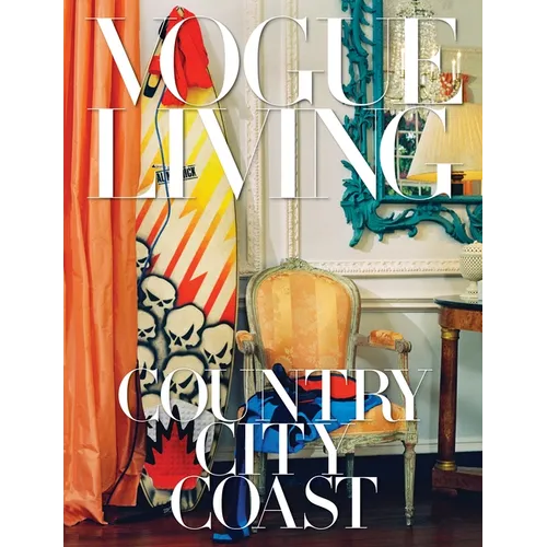 Vogue Living: Country, City, Coast - Hardcover