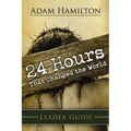 24 Hours That Changed the World Leader Guide - Paperback